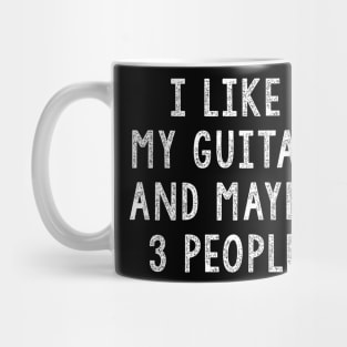 I Like My Guitar And Maybe 3 People, Funny Guitar Gift Mug